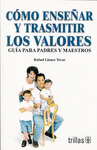 COMO ENSE�AR Y TRANSMITIR LOS VALORES GUIA PARA PADRES Y MAESTROS