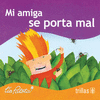 MI AMIGA SE PORTA MAL