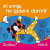 MI AMIGA NO QUIERE DORMIR