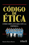 CODIGO DE ETICA COMO IMPLANTARLO EN LA EMPRESA