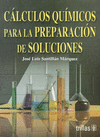 CALCULOS QUIMICOS PARA LA PREPARACION DE SOLUCIONES