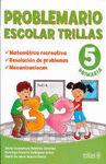 PROBLEMARIO ESCOLAR TRILLAS 5 MATEMATICA RECREATIVA