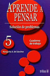 APRENDE A PENSAR CUADERNO DE TRABAJO 5