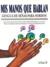 MIS MANOS QUE HABLAN LENGUA DE SE�AS PARA SORDOS
