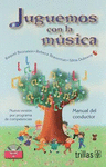 JUGUEMOS CON LA MUSICA MANUAL DEL CONDUCTOR INCLUYE CD