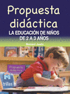 PROPUESTA DIDACTICA LA EDUCACION DE NI�OS DE 2 A 3 A�OS