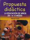 PROPUESTA DIDACTICA LA EDUCACION DE LOS NI�OS DE 1 A 12 MESES