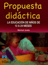 PROPUESTA DIDACTICA LA EDUCACION DE LOS NI�OS DE 13 A 24 MESES