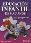 EDUCACION INFANTIL DE 0 A 3 A�OS UNA GUIA PRACTICA