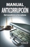 MANUAL ANTICORRUPCION DEL MORALISMO A LOS VALORES