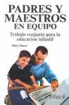 PADRES Y MAESTROS EN EQUIPO TRABAJO CONJUNTO PARA LA EDUCACION INFANTIL