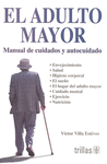 EL ADULTO MAYOR MANUAL DE CUIDADOS Y AUTOCUIDADO