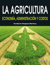 LA AGRICULTURA ECONOMIA ADMINISTRACION Y COSTOS