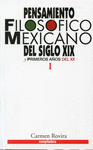 PENSAMIENTO FILOSOFICO MEXICANO DEL SIGLO XIX Y PRIMEROS AOS DEL XX TOMO I