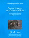 PRACTICAS FUNERARIAS EN LA CIUDAD DE LOS DIOSES LOS ENTERRAMIENTOS HUMANOS DE LA ANTIGUA