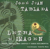 JOSE JUAN TABLADA LETRA E IMAGEN POESIA PROSA OBRA GRAFICA Y VARIA DOCUMENTAL