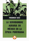 SERVIDUMBRE AGRARIA EN MEXICO EN LA EPOCA PORFIRIANA, LA