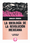 IDEOLOGIA DE LA REVOLUCION MEXICANA, LA LA FORMACION DEL NUEVO REGIMEN