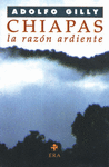 CHIAPAS: LA RAZON ARDIENTE ENSAYO SOBRE LA REBELION DEL MUNDO ENCANTADO