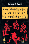 LOS DOMINADOS Y EL ARTE DE LA RESISTENCIA
