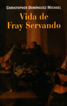 VIDA DE FRAY SERVANDO