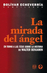 MIRADA DEL ANGEL, LA EN TORNO A LAS TESIS SOBRE LA HISTORIA DE WALTER BENJAMIN