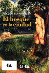 BOSQUE EN LA CIUDAD, EL / EL CUERPO EN EL DF