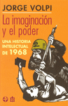 LA IMAGINACION Y EL PODER. UNA HISTORIA INTELECTUAL DE 1968  (BOLSILLO)