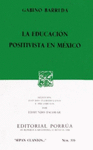 EDUCACION POSITIVISTA EN MEXICO LA (SC335)