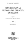APUNTES PARA LA HISTORIA DEL DERECHO EN MEXICO 1-2