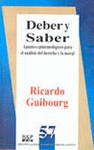 DEBER Y SABER APUNTES EPISTEMOLOGICOS PARA EL ANALISIS DEL DERECHO Y LA MORAL