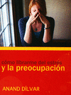 COMO LIBRARME DEL ESTR�S Y LA PREOCUPACION