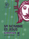 MI NOMBRE ES JESUS PREEUCARISTICA (DIOS CON NOSOTROS LIBRO DE TRABAJO)