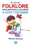 USO DEL FOLKLORE PARA MOTIVAR A LOS NI�OS A LEER Y ESCRIBIR EL