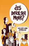 �ES DIFICIL SER MUJER?