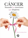 CANCER (SANANDO LAS EMOCIONES QUE DESPIERTA)