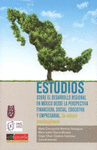 ESTUDIOS SOBRE EL DESARROLLO REGIONAL EN MEXICO DESDE LA PERSPECTIVA FINANCIERA SOCIAL EDUCATIVA Y EMPRESARIAL. UN ENFOQUE MULTIDISCIPLINARIO