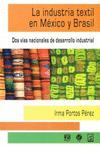 LA INDUSTRIA TEXTIL EN MEXICO Y BRASIL DOS VIAS NACIONALES DE DESARROLLO INDUSTRIAL