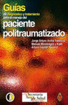 GUIAS DE DIAGNOSTICO Y TRATAMIENTO PARA EL MANEJO DEL PACIENTE POLITRAUMATIZADO