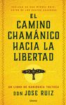 EL CAMINO CHAMANICO HACIA LA LIBERTAD