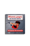 MAM�, PAP� : ME HICISTE ADICT@