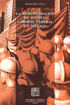 ADMINISTRACION DE JUSTICIA LABORAL FEDERAL EN MEXICO LA