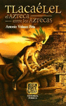 TLACA�LEL EL AZTECA ENTRE LOS AZTECAS