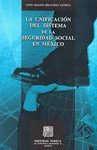 UNIFICACION DEL SISTEMA DE LA SEGURIDAD SOCIAL EN MEXICO LA
