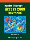 DOMINE MICROSOFT ACCESS 2003 2002 Y 2000
