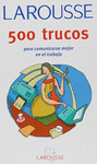 500 TRUCOS PARA COMUNICARSE MEJOR EN EL TRABAJO