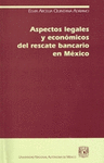 ASPECTOS LEGALES Y ECONOMICOS DEL RESCATE BANCARIO EN MEXICO