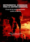 INSTRUMENTOS ECONOMICOS PARA LA GESTION AMBIENTAL EL CASO DE LOS ACEITES LUBRICANTES USADOS EN