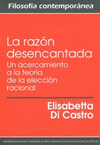 LA RAZON DESENCANTADA UN ACERCAMIENTO A LA TEORIA DE LA ELECCION RACIONAL