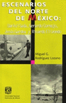 ESCENARIOS DEL NORTE DE MEXICO DANIEL SADA GERARDO CORNEJO JESUS GARDEA Y RICARDO ELIZONDO